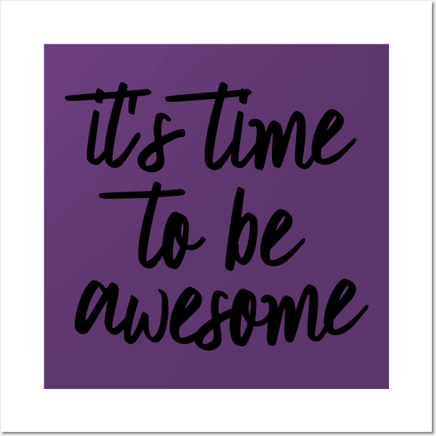 Time to be Awesome Wall Art by oddmatter